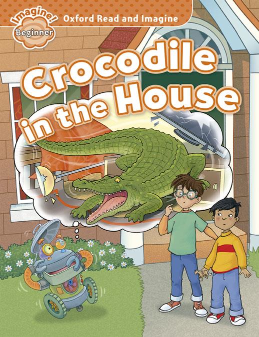 Oxford Read and Imagine Beginner. Crocodile in The House | 9780194722285 | Varios Autores