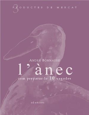 L'anec: Com preparar-lo 10 vegades | 9788460982937 | Bonnaure, André