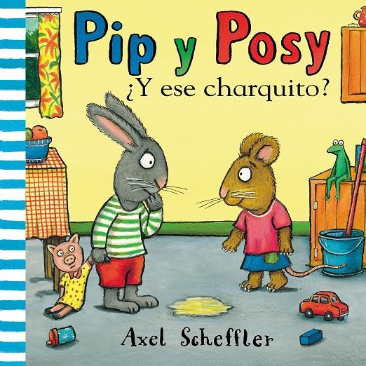¿Y ese charquito? (Pip y Posy) | 9788448853884 | Scheffler, Axel
