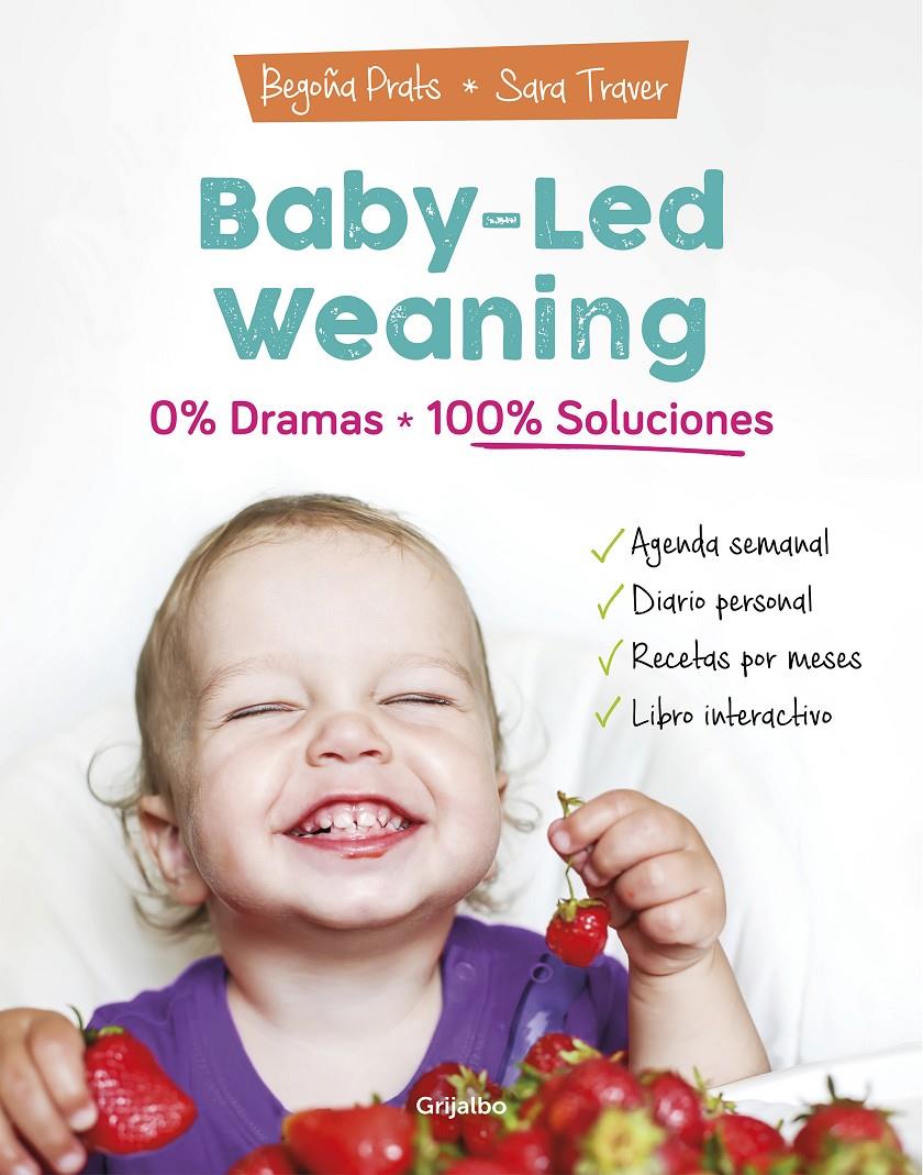 Baby-led weaning: 0% dramas, 100% soluciones | 9788418007804 | Prats, Begoña/Traver, Sara