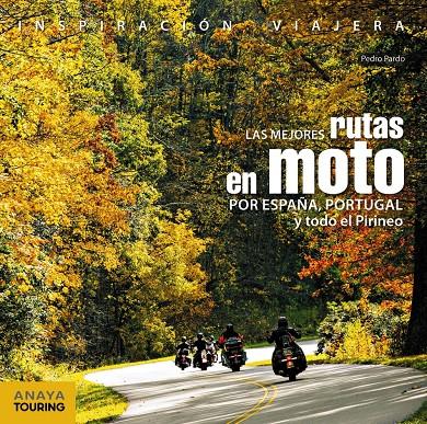 Las mejores rutas en moto por España, Portugal y todo el Pirineo | 9788499359748 | Pardo Blanco, Pedro