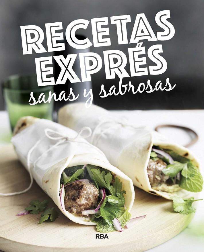 Recetas Exprés sanas y sabrosas | 9788490569764 | , REDACCION RBA LIBROS, S.A.