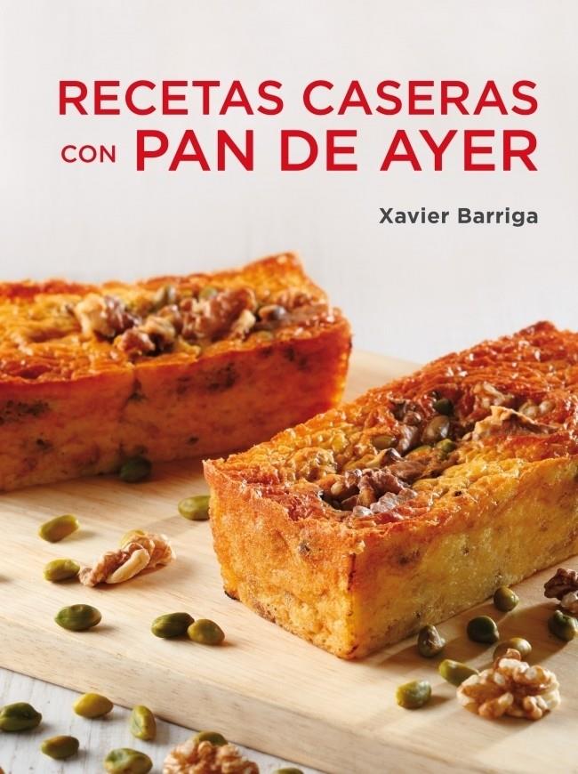 Recetas caseras con pan de ayer | 9788425347115 | BARRIGA,XAVIER