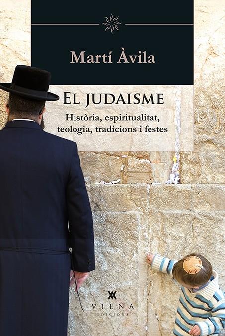 El Judaisme : història, espiritualitat, teologia, tradicions i festes | 9788483308349 | Martí Àvila
