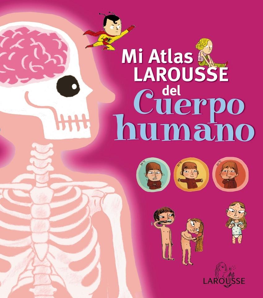 Mi Atlas Larousse del cuerpo humano | 9788415411727