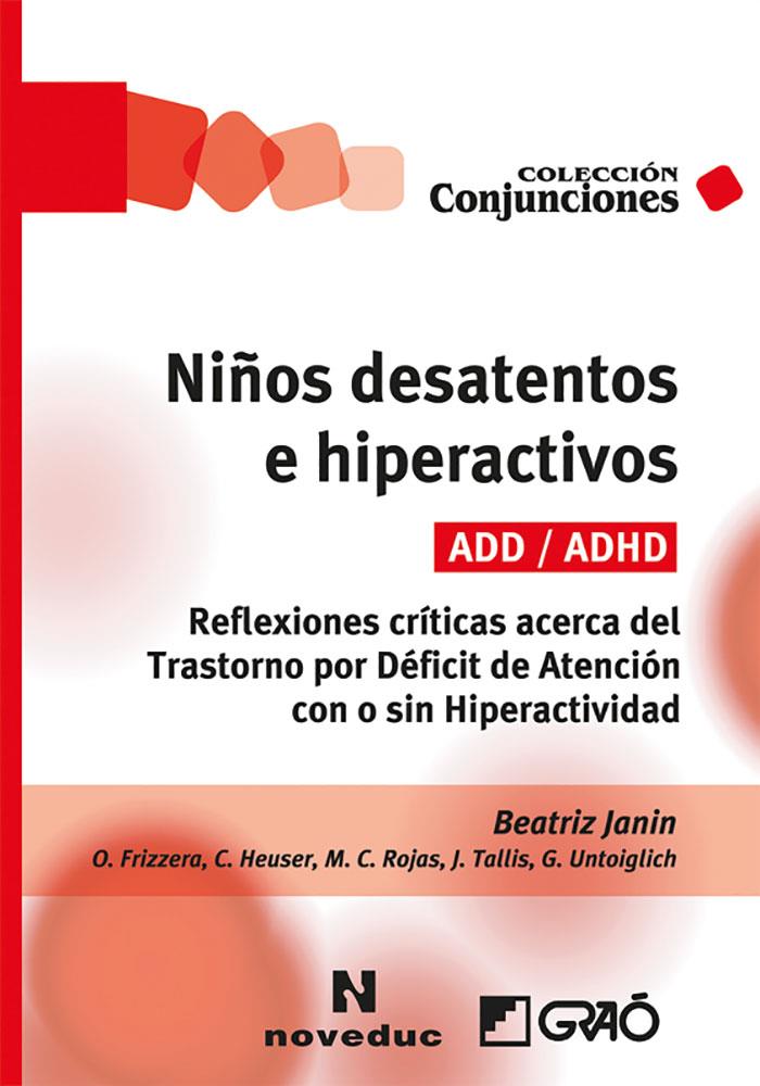 Niños desatentos e hiperactivos (ADD/ADHD) | 9788499806709 | Frizzera, Olvaldo Tulio/Heuser, Carmen/Janin, Beatriz/Rojas, María Cristina/Tallis, Jaime/Untoiglich