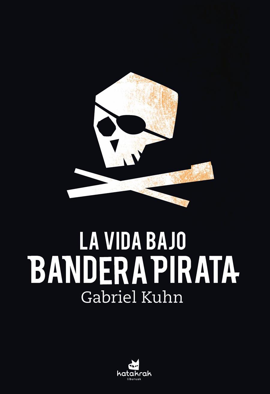 La vida bajo bandera pirata | 9788416946617 | Kuhn, Gabriel