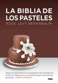 La biblia de los pasteles | 9788492981816 | LEVY BERANBAUM, ROSE