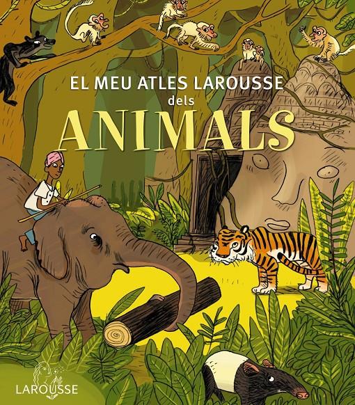 El meu Atles Larousse dels animals | 9788415785569 | Larousse Editorial