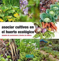 Asociar cultivos en el huerto ecológico | 9788494433436 | Aubert, Claude