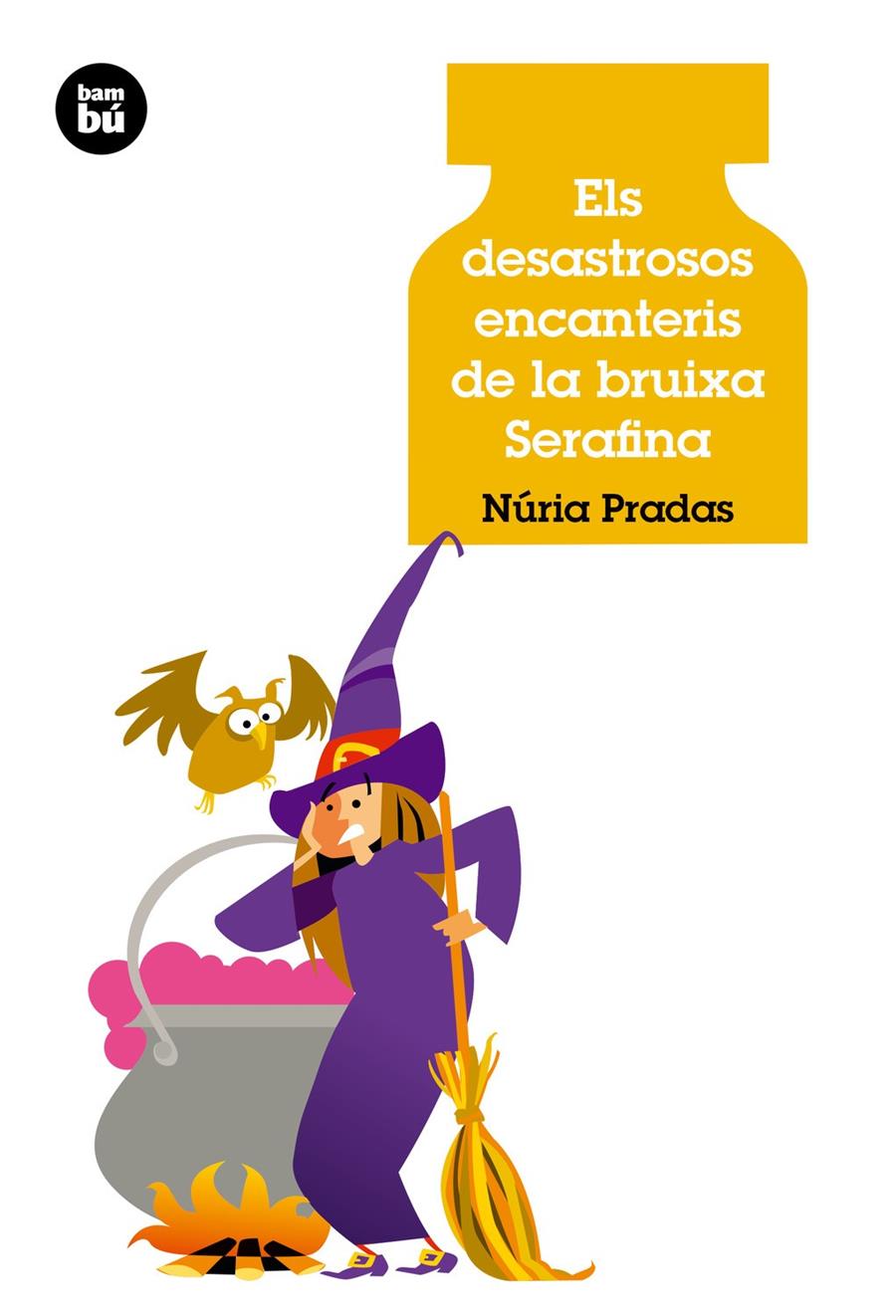 Els desastrosos encanteris de la bruixa Serafina | 9788483432907 | Pradas Andreu, Núria