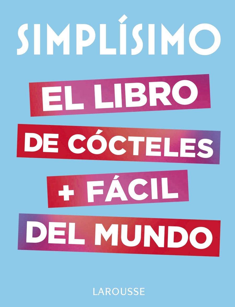 Simplísimo. El libro de cócteles más fácil del mundo | 9788417273187 | Larousse Editorial