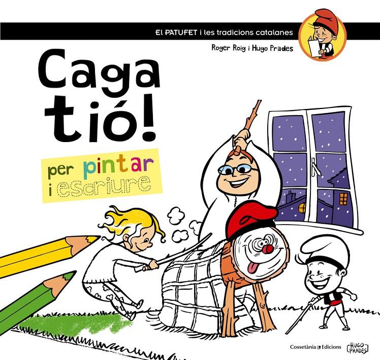 CAGA TIÓ! PER PINTAR I ESCRIURE | 9788490342749 | Roger Roig i Hugo Prades