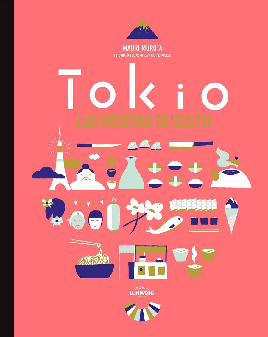 Tokio. Las recetas de culto | 9788416489022 | Maori Murota/Akiko Ida/Pierre Javelle