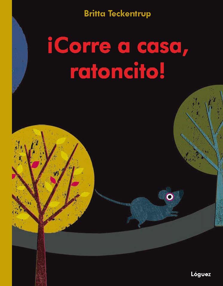 Corre a casa, ratoncito | 9788496646926 | Teckentrup, Britta