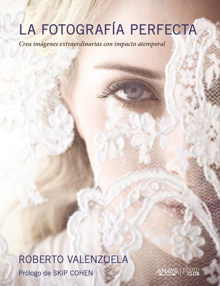 La fotografía perfecta | 9788441537347 | Valenzuela, Roberto