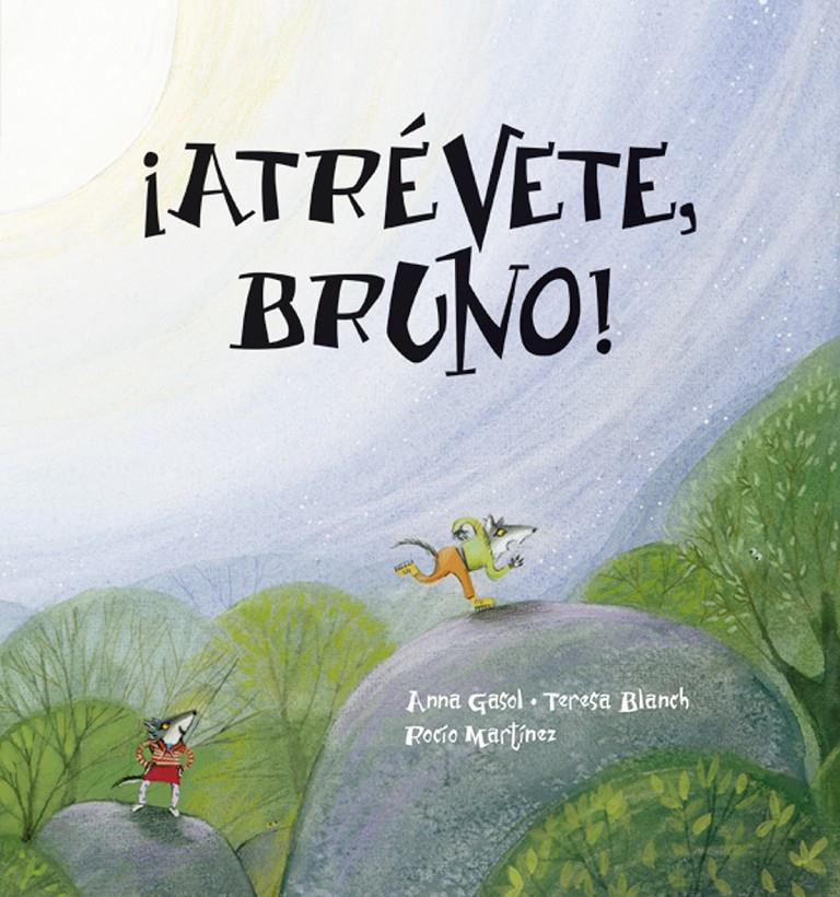 ¡Atrévete, Bruno! (tapa dura) | 9788492702985 | Gasol, Anna/Blanch, Teresa