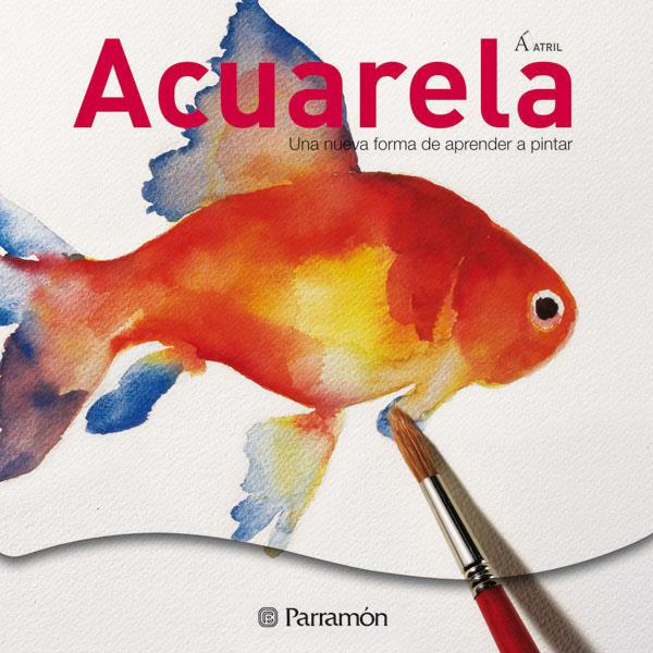 ACUARELA, UNA NUVA FORMA DE APRENDER A PINTAR | 9788434233737 | PARRAMON, EQUIPO/Sanmiguel, David