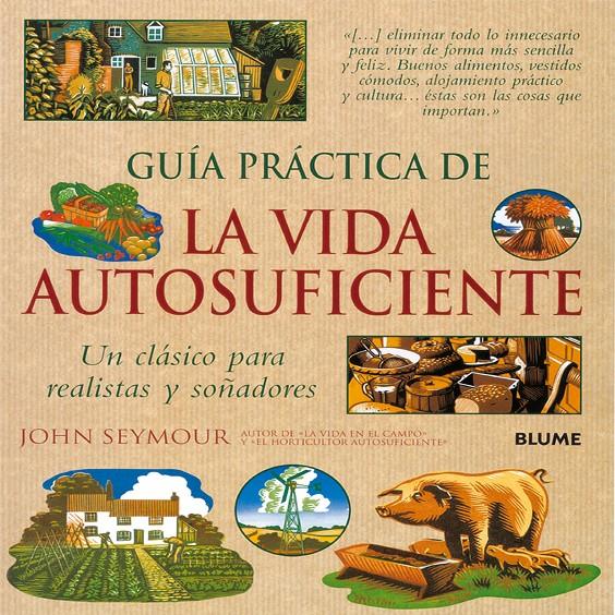 Gu¡a práctica de la vida autosuficiente | 9788480768856 | Seymour, John