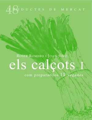 ELS CALÇOTS I: COM PREPARAR-LOS 10 VEGADES | 9788494307331 | Roser Romero del castillo