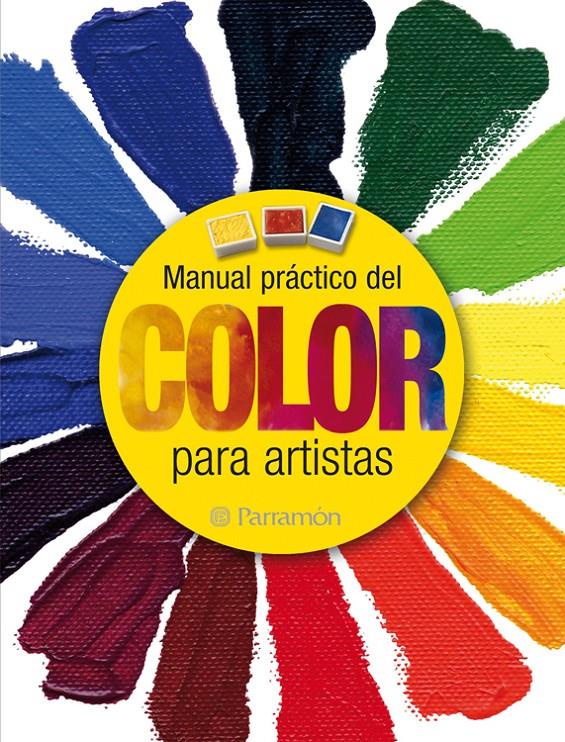 MANUAL PRÁCTICO DEL COLOR PARA ARTISTAS | 9788434237940 | Martín Roig, Gabriel/Equipo Parramón