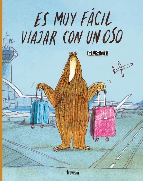 Es muy fácil viajar con un oso | 9786075841137 | Gusti