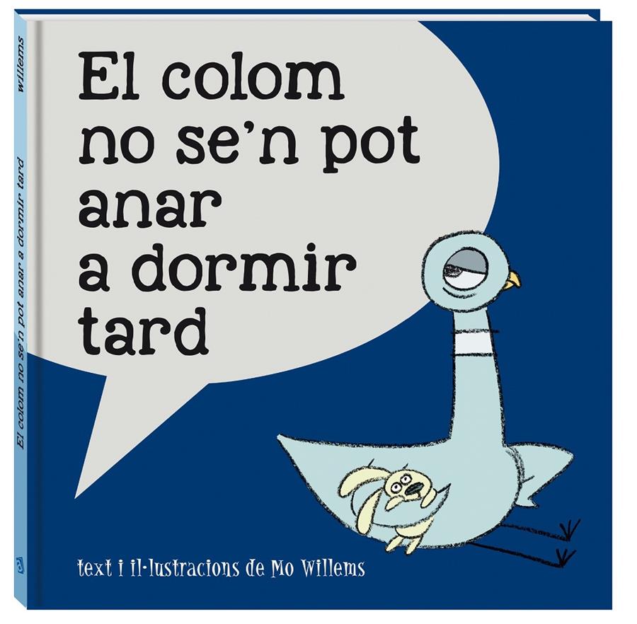 El colom no se'n pot anar a dormir tard | 9788416394814 | Willems, Mo