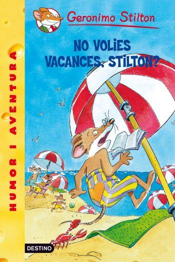 19- No volies vacances, Stilton? | 9788492790135 | Geronimo Stilton