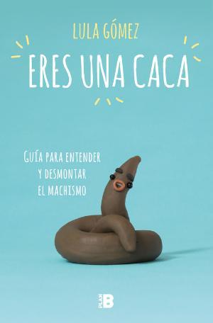 Eres una caca | 9788417001735 | Gómez, Lula