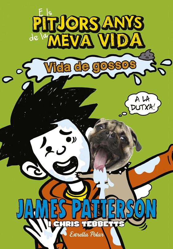 Els pitjors anys de la meva vida 8. Vida de gossos | 9788491371588 | James Patterson