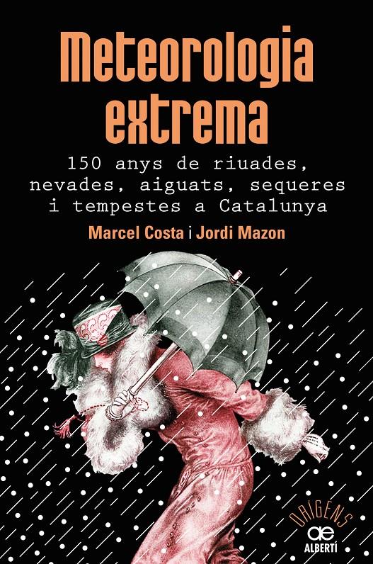 Meteorologia extrema. 150 anys de riuades, nevades, aiguats, sequeres i tempeste | 9788472461628 | Costa Vila, Marcel/Mazon Mazon, Jordi