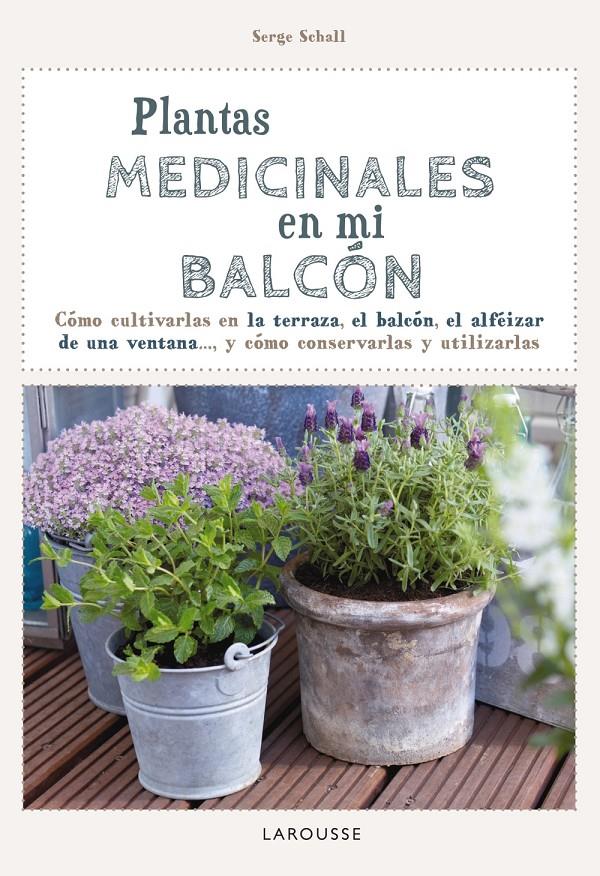 Plantas medicinales en mi balcón | 9788416124749 | Larousse Editorial