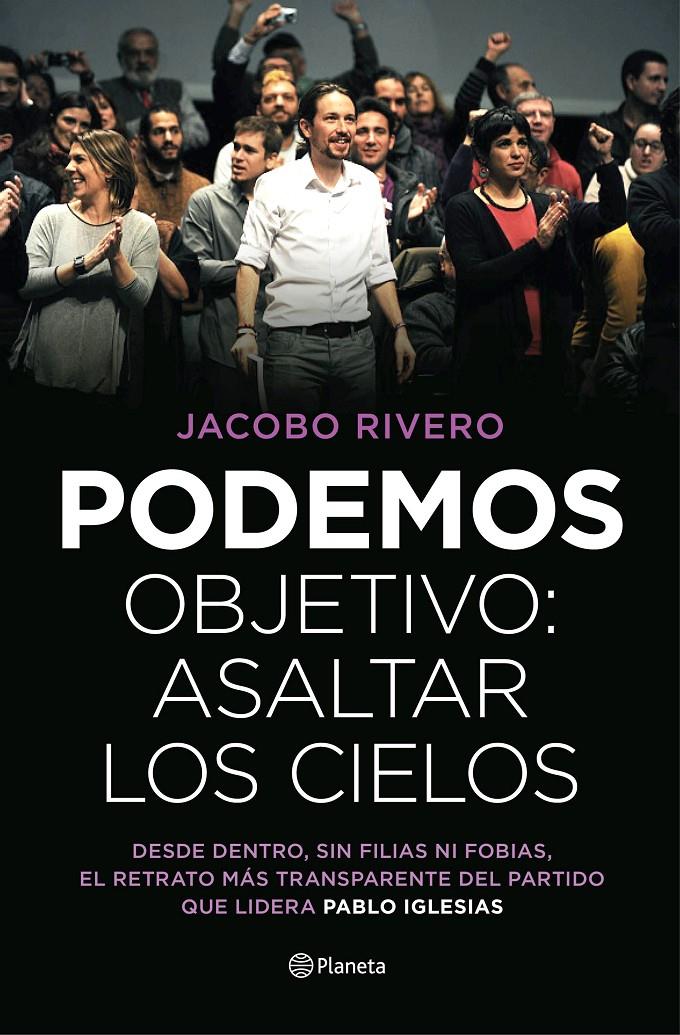 Podemos. Objetivo: asaltar los cielos | 9788408139447 | Jacobo Rivero