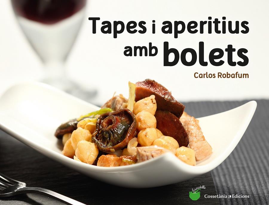 Tapes i aperitius amb bolets | 9788490344934 | Robafum (pseudònim), Carlos