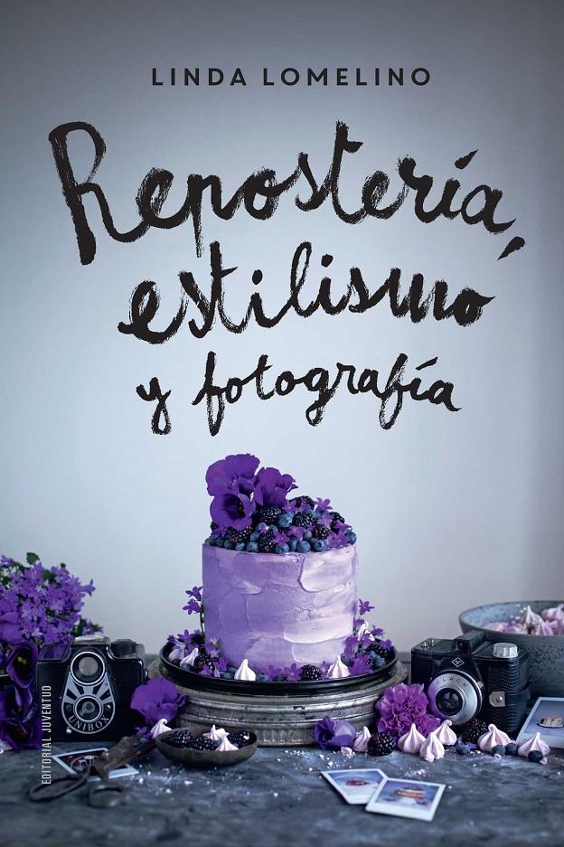 Reposteria, estilismo y fotografia | 9788426142504 | Linda Lomelino