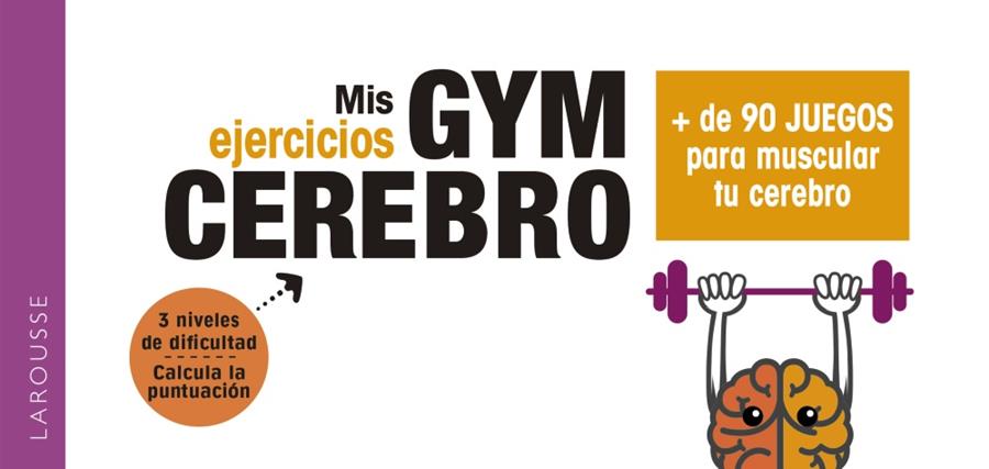 Gym cerebro. Más de 90 juegos para muscular tu cerebro | 9788417720001 | Larousse Editorial