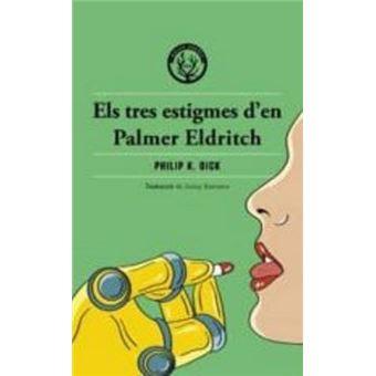 Els tres estigmes d'en Palmer Eldritch | 9788412316568