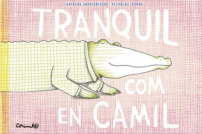 TRANQUIL COM EN CAMIL | 9788484706571 | ANDRIAMIRADO, NATACHA & RENON, DELPHINE