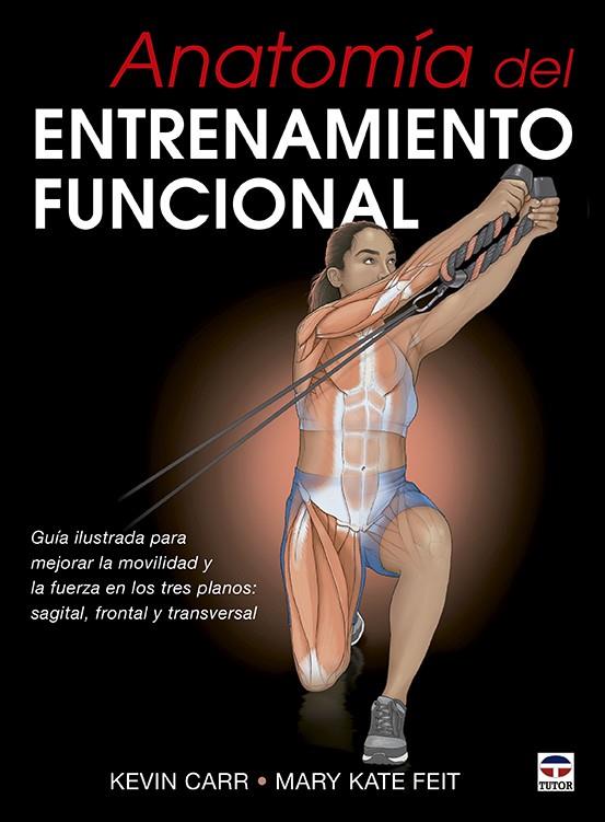 Anatomía del entrenamiento funcional | 9788418655074 | Carr, Kevin/Kate Feit, Mary