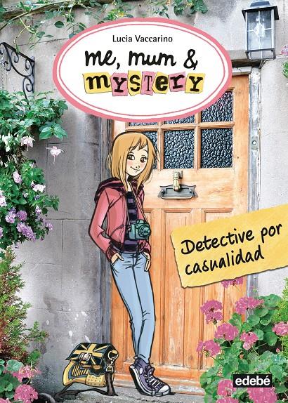 ME, MUM 6 MISTERY 1. Detective por casualidad | 9788468312279 | Vaccarino, Lucia/nacionalidad: Italiana