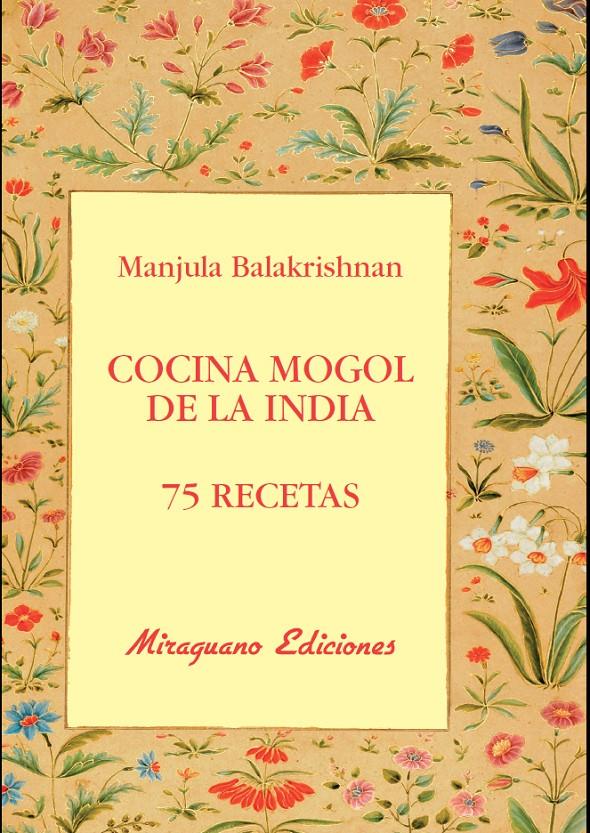 COCINA MOGOL DE LA INDIA. 75 RECETAS | 9788478134199 | Manjula Balakrishnan