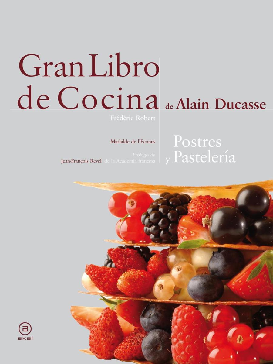 Gran libro de cocina de Alain Ducasse. Postres y pastelería | 9788446023289 | Ducasse, Alain