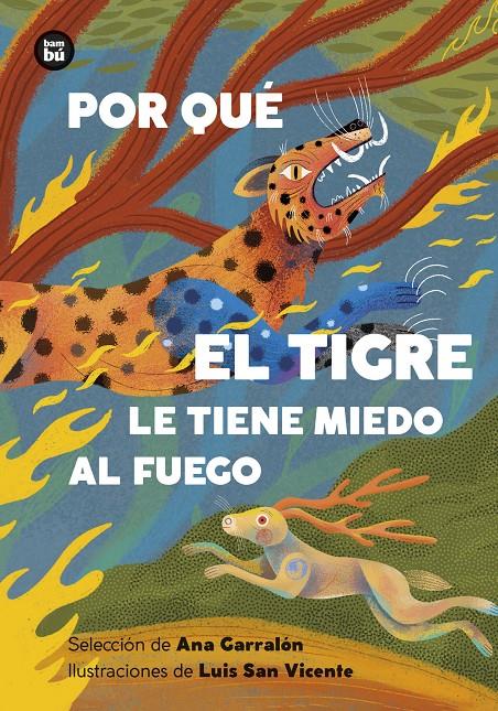 Por qué el tigre le tiene miedo al fuego. Mitos y leyendas de América Latina | 9788410860193 | Garralón De la Torre, Ana