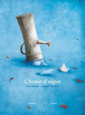 L'home d'aigua | 9788493666767 | Ovo Rosati / Gabriel Pacheco