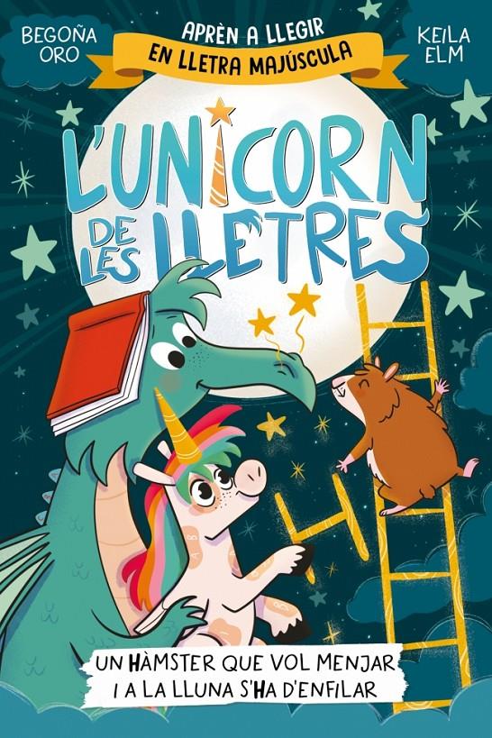 L'unicorn de les lletres 5 - Un hàmster que vol menjar i a la Lluna s'ha d'enfil | 9788448871857 | Oro, Begoña