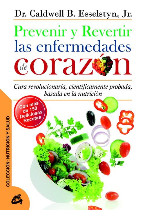 Prevenir y revertir las enfermedades de corazón | 9788484454762 | Esselstyn, Dr. Caldwell B.