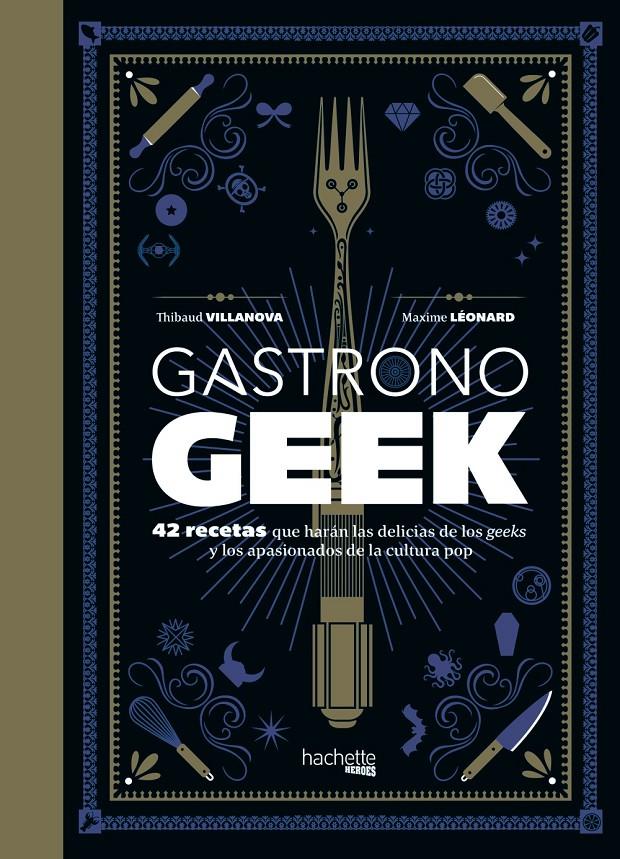 Gastronogeek | 9788416857470 | Villanova, Thibaud/Léonard, Maxime