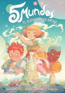 5 Mundos. El guerrero de arena | 9788467944440 | Siegel, Mark/Siegel, Alexis/Bouma, Xanthe/Rockefeller, Matt/Sun, Boya
