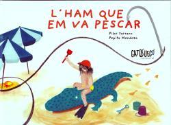HAM QUE EM VA PESCAR, L' | 9788412794199 | Pilar Serrano/Pepita Mendoza (Ilustr.)