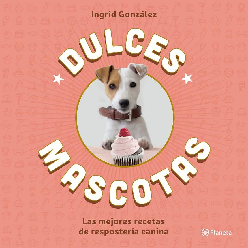 Dulces mascotas | 9788408168645 | Ingrid González